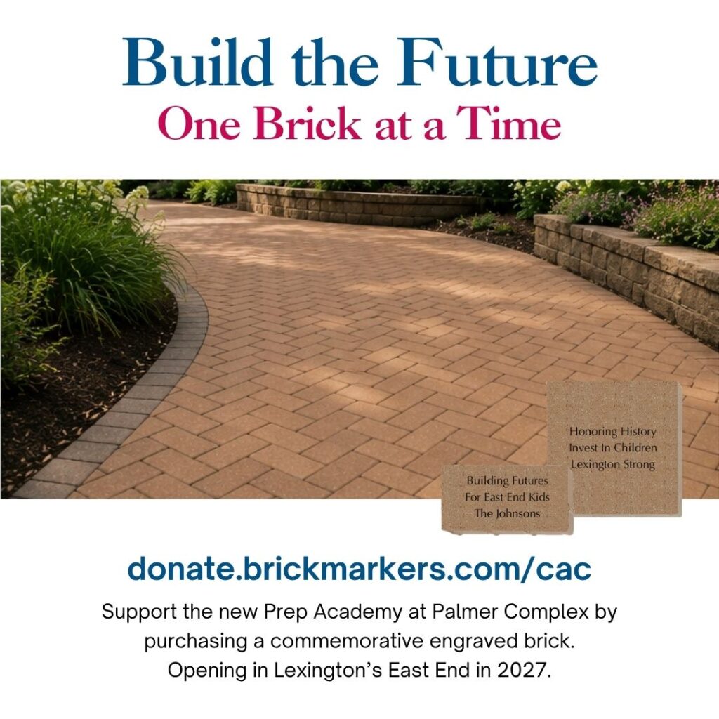 Brick pathway winds through a garden. Text reads, "Leave your mark! Brick sales are underway for the new Prep Academy at Palmer Complex." A rectangular brick reads, "Building futures for East Ends Kids. The Johnsons." A square brick reads, "Honoring history. Invest in children. Lexington strong."